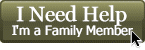 I'm a Family Member & I Need Help!